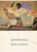 Kondor Béla - Jelet hagyni