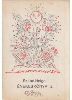 Szabó Helga - Énekeskönyv 2. Szabó Helga - Énekeskönyv 2., Budapest 1980 antikvár könyv