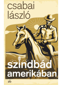 Csabai László - Szindbád Amerikában Csabai László - Szindbád Amerikában, null 2025 antikvár könyv