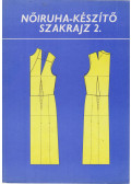 Benkő Istvánné - Deákfalvi Sarolta - Nőiruha-készítő szakrajz 2.