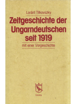 Tilkovszky Loránt - Zeitgeschichte der Ungarndeutschen seit 1919 Tilkovszky Loránt - Zeitgeschichte der Ungarndeutschen seit 1919, Budapest 1991 antikvár könyv