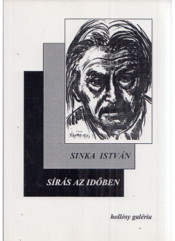 Sinka István - Sírás az időben Sinka István - Sírás az időben, Budapest 2001 antikvár könyv