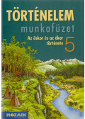 Horváth Andrea,Horváth Levente Attila - Történelem munkafüzet 5.