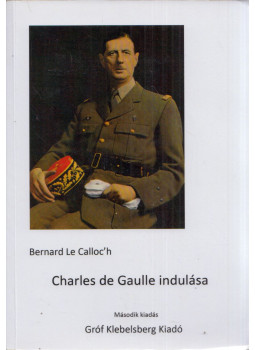Bernard Le Calloc'h - Charles de Gaulle indulása Bernard Le Calloc'h - Charles de Gaulle indulása, null 0 antikvár könyv