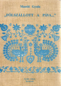 Maróti Gyula - "Fölszállott a páva..." (dedikált)