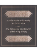 Szőllősy Csilla,Reich Szabina - A Szűz Mária-prépostság és temploma / The Provostry and Church of the Virgin Mary