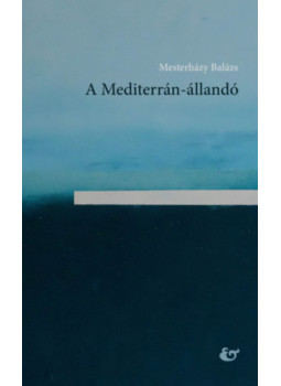 Mesterházy Balázs - A Mediterrán-állandó Mesterházy Balázs - A Mediterrán-állandó, null 2025 antikvár könyv