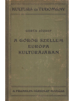 Geréb József - A görög szellem Európa kultúrájában Geréb József - A görög szellem Európa kultúrájában, Budapest 1921 antikvár könyv