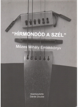 Szále László, Dárdai Zsuzsa (szerk.), Mózes Ilona, Falvai István, Kálóczy Béla, Végh Erzsébet, Telegdy István, Mózes Mihály, Szabó Attila, Rékasi Béla - "Hírmondód a szél" (dedikált) Szále László, Dárdai Zsuzsa (szerk.), Mózes Ilona, Falvai István, Kálóczy Béla, Végh Erzsébet, Telegdy István, Mózes Mihály, Szabó Attila, Rékasi Béla - "Hírmondód a szél" (dedikált), Kiskunlacháza 2004 antikvár könyv
