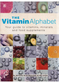 Christina Scott-Moncrieff - The Vitamin Alphabet: Your guide to vitamins, minerals and food supplements