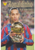 Misur Tamás,Moncz Attila - Ronaldinho és az aranylabda csillagai