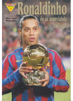 Misur Tamás, Moncz Attila - Ronaldinho és az aranylabda csillagai Misur Tamás, Moncz Attila - Ronaldinho és az aranylabda csillagai, Budapest 2006 antikvár könyv