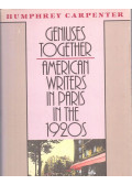 Humphrey Carpenter - Geniuses Together - American Writers in Paris in the 1920s