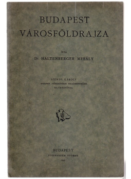 Dr. Haltenberger Mihály - Budapest városföldrajza Dr. Haltenberger Mihály - Budapest városföldrajza, Budapest 1942 antikvár könyv
