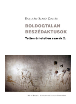 Kulcsár-Szabó Zoltán - Boldogtalan beszédaktusok Kulcsár-Szabó Zoltán - Boldogtalan beszédaktusok, null 2024 antikvár könyv