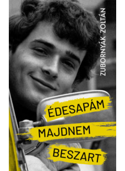 Zubornyák Zoltán - Édesapám majdnem beszart Zubornyák Zoltán - Édesapám majdnem beszart, null 2025 antikvár könyv