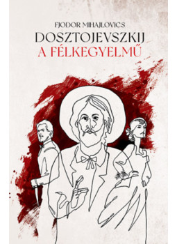 Fjodor Mihajlovics Dosztojevszkij - A félkegyelmű Fjodor Mihajlovics Dosztojevszkij - A félkegyelmű, null 2025 antikvár könyv