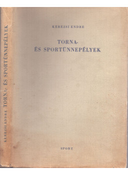 Kerezsi Endre - Torna- és sportünnepélyek Kerezsi Endre - Torna- és sportünnepélyek, Budapest 1966 antikvár könyv