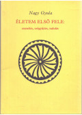 Nagy Gyula - Életem első fele: eszmélés, erőgyűjtés, indulás