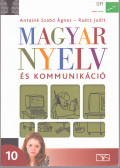 Antalné Dr. Szabó Ágnes,Dr. Raátz Judit - Magyar nyelv és kommunikáció 10. - Tankönyv a 10. évfolyam számára