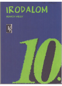 Mohácsy Károly - Irodalom a középiskolák 10. évfolyama számára Mohácsy Károly - Irodalom a középiskolák 10. évfolyama számára, null 0 antikvár könyv