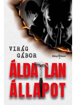Virág Gábor - Áldatlan állapot Virág Gábor - Áldatlan állapot, null 2025 antikvár könyv