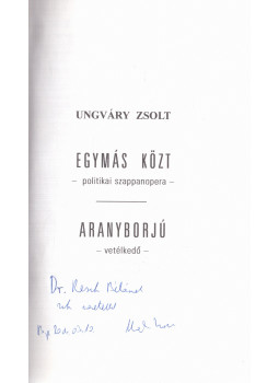 Ungváry Zsolt - Egymás közt / Aranyborjú (dedikált) Ungváry Zsolt - Egymás közt / Aranyborjú (dedikált), 0 antikvár könyv