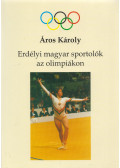 Áros Károly - Erdélyi magyar sportolók az olimpiákon