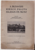 Mesterházy Jenő - A Budavári Királyi Palota hajdan és most