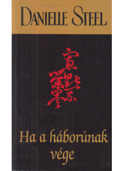 Danielle Steel - Ha a háborúnak vége Danielle Steel - Ha a háborúnak vége, Budapest 2015 antikvár könyv
