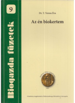 T. Veress Éva - Az én biokertem T. Veress Éva - Az én biokertem, Piliscsaba 2015 antikvár könyv