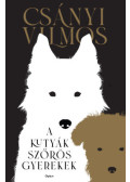 Csányi Vilmos - A kutyák szőrös gyerekek