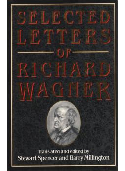 Richard Wagner, Stewart Spencer, Barry Millington - Selected Letters of Richard Wagner Richard Wagner, Stewart Spencer, Barry Millington - Selected Letters of Richard Wagner, null 0 antikvár könyv