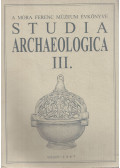 Bende Lívia (szerk.),Lőrinczy Gábor (szerk.),Szalontai Csaba - Studia Archaeologica III.