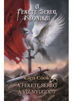 Glen Cook - A Fekete sereg - A víz nyugodt Glen Cook - A Fekete sereg - A víz nyugodt, null 2025 antikvár könyv
