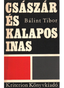 Bálint Tibor - Császár és kalaposinas Bálint Tibor - Császár és kalaposinas, Bukarest 1971 antikvár könyv