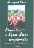 Harangozó Imre - Elmentem a Szent Están templomába