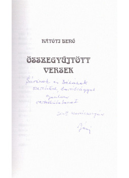Rátóti Benő - Rátóti Benő - Összegyűjtött versek (dedikált) Rátóti Benő - Rátóti Benő - Összegyűjtött versek (dedikált), Csömör 2007 antikvár könyv