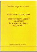 Blazovich László - Szent-Györgyi Albert Szegeden és A Szent-Györgyi Gyűjtemény