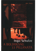 Ingo Schulze - A boldogság 33 pillanata (dedikált)