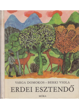 Varga Domokos, Berki Viola - Erdei esztendő Varga Domokos, Berki Viola - Erdei esztendő, Budapest 1973 antikvár könyv