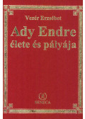 Vezér Erzsébet - Ady Endre élete és pályája