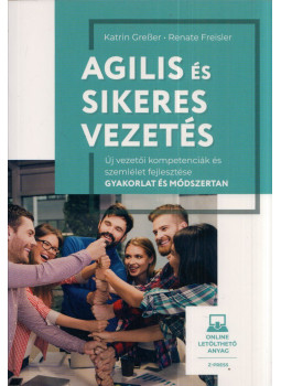 Katrin Gresser, Renate Freisler - Agilis és sikeres vezetés, Miskolc 2018 antikvár könyv