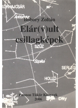 Bobory Zoltán - Elár(v)ult csillagképek (dedikált) Bobory Zoltán - Elár(v)ult csillagképek (dedikált), null 2006 antikvár könyv