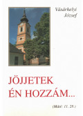 Vásárhelyi József - Jöjjetek én hozzám...