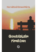 Horváthné Gimesi Márta - Gondolataim rímekben