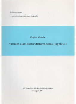 Brigitte Sindelar - Vizuális alak-háttér differenciálás (tagolás) 1., Budapest 2001 antikvár könyv