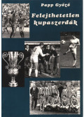 Papp Győző - Felejthetetlen kupaszerdák