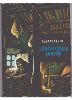 Baktay Ervin - Kőrösi Csoma Sándor Baktay Ervin - Kőrösi Csoma Sándor, Budapest 1963 antikvár könyv