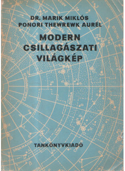 Marik Miklós, Ponori Thewrewk Aurél - Modern csillagászati világkép Marik Miklós, Ponori Thewrewk Aurél - Modern csillagászati világkép, Budapest 1975 antikvár könyv